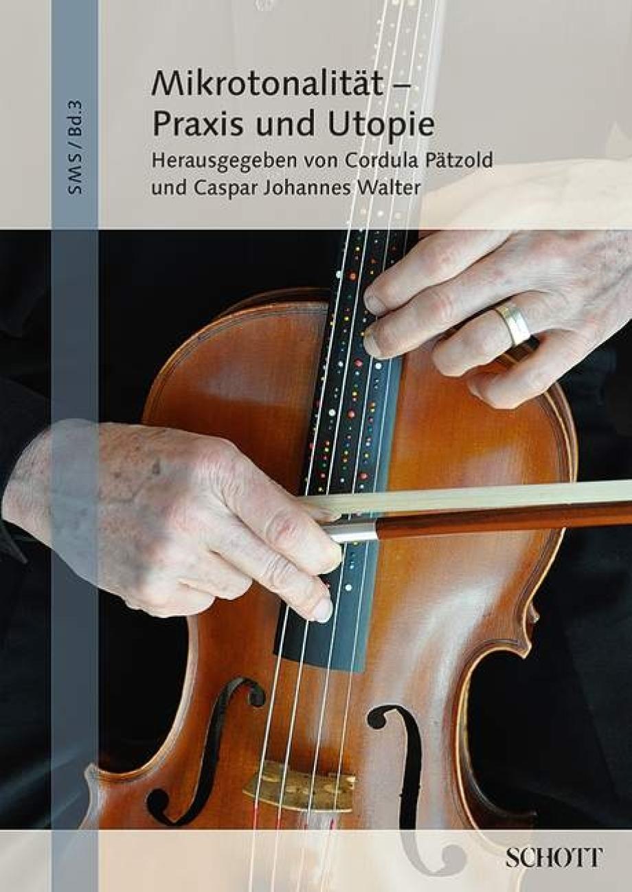 Mikrotonalität - Praxis und Utopie, hrsg. von Cordula Pätzold, Caspar Johannes Walter, Mainz: Schott 2014 