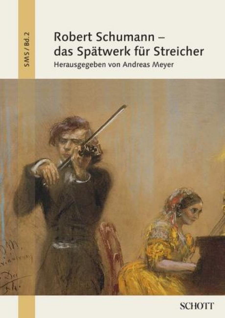 Robert Schumann – das Spätwerk für Streicher, hrsg. von Andreas Meyer, Mainz: Schott 2012 