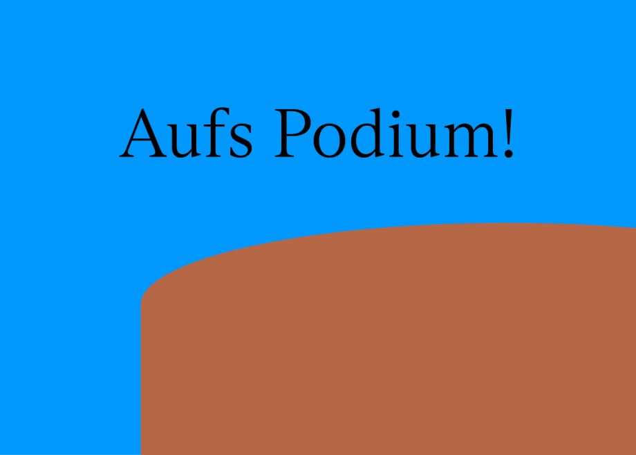Aufs Podium!