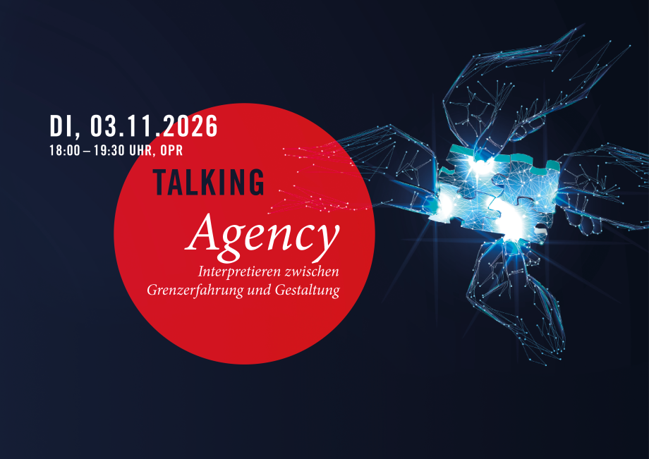 Talking: Agency – Interpretieren zwischen Grenzerfahrung und Gestaltung
