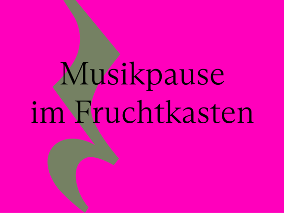 Musikpause im Fruchtkasten